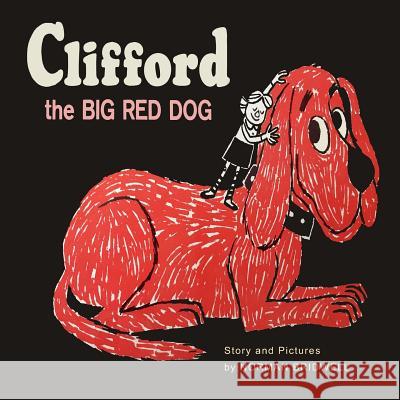 Clifford The Big Red Dog: Color Facsimile of 1963 First Edition Norman Bridwell Norman Bridwell 9781684223473 Martino Fine Books
