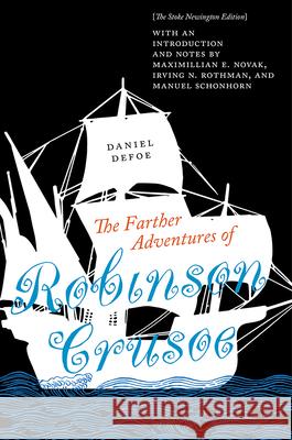The Farther Adventures of Robinson Crusoe: The Stoke Newington Edition Maximillian E. Novak Irving N. Rothman Manuel Schonhorn 9781684483266 Bucknell University Press
