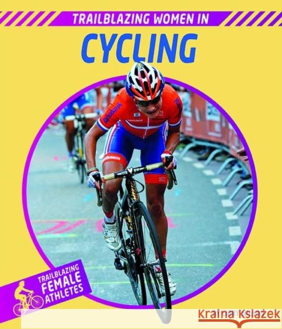 Trailblazing Women in Cycling Libby Wilson 9781684507566 Norwood House Press