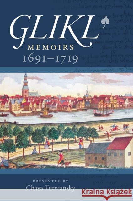 Glikl: Memoirs 1691-1719 Glikl                                    Chava Turniansky Chava Turniansky 9781684580040 Brandeis University Press