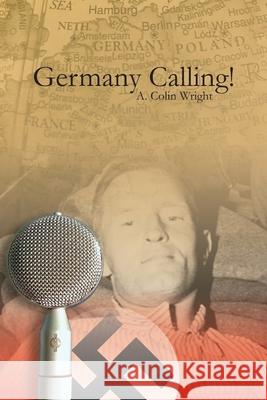 Germany Calling ! A Colin Wright 9781684742967 Lulu.com