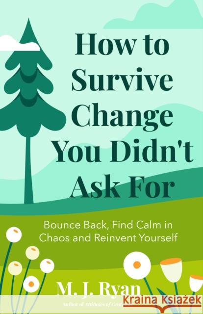 How to Survive Change You Didn't Ask for M. J. Ryan 9781684814824 Mango Media
