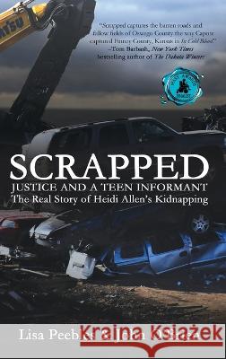 Scrapped: Justice and a Teen Informant Peebles, Lisa 9781685131289 Black Rose Writing
