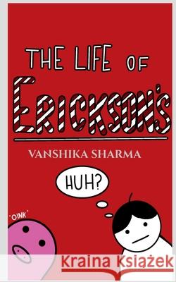 The Life of Erickson's Vanshika Sharma 9781685542610 Notion Press