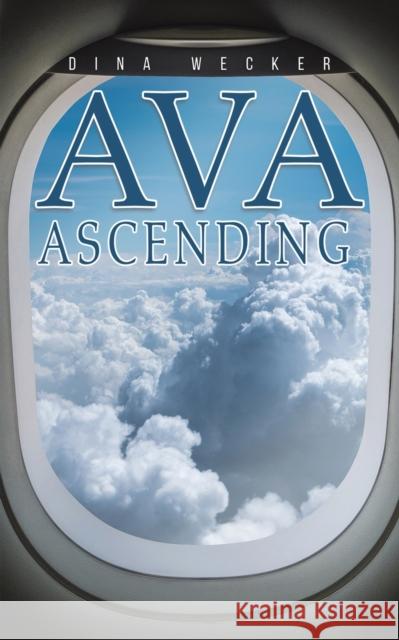 Ava Ascending Dina Wecker 9781685627263 Austin Macauley Publishers LLC