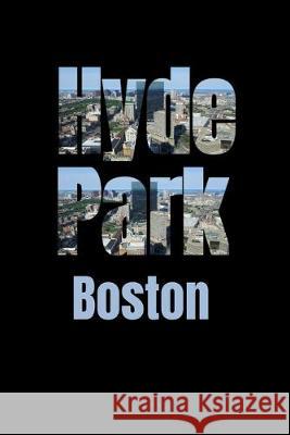 Hyde Park: Boston Neighborhood Skyline Boston Skyline Notebook 9781687596239 Independently Published