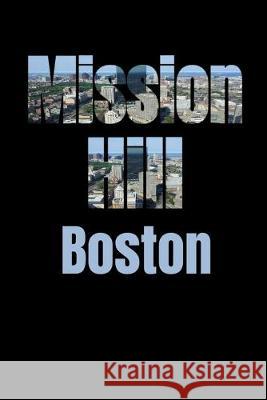Mission Hill: Boston Neighborhood Skyline Boston Skyline Notebook 9781687596260 Independently Published