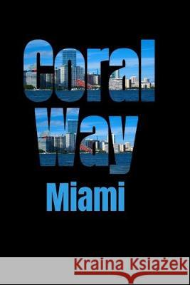 Coral Way: Miami Neighborhood Skyline Miami Skyline Notebook 9781687788115 Independently Published