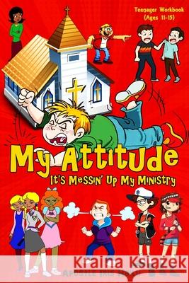 My Attitude, It's Messin' Up My Ministry Iris Hailu 9781688250475 Independently Published