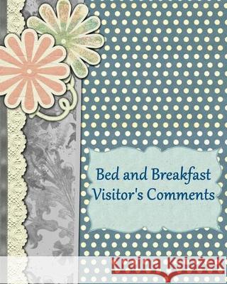 Bed and Breakfast Visitor's Comments Sandra Bacon 9781696221245 Independently Published