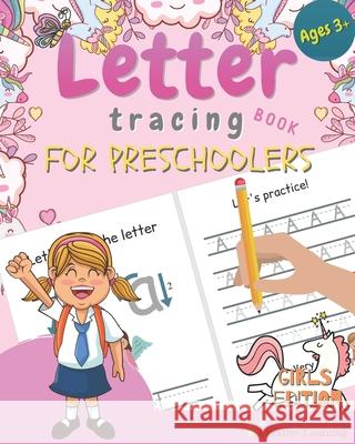 Letter Tracing Book for Preschoolers: Letter Tracing for Preschoolers and Kids Ages 3-5. Prepare Your Little Girl for Preschool, Kindergarten or Pre-K Creative Learning 9781699386408 Independently Published