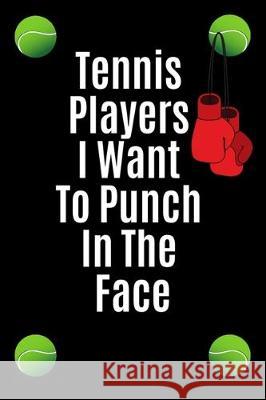 Tennis players i want to punch in the face: Funny gift for tennis playing friends Pink Bubble Pape 9781701424715 Independently Published