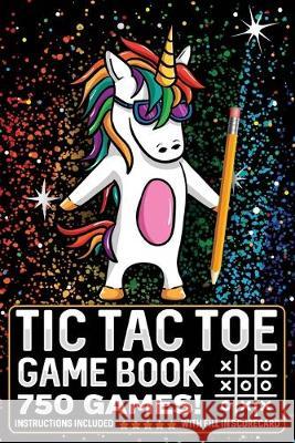 Tic Tac Toe Game Book 750 Puzzles: Magic Unicorn With Instructions and Scorecard Travel Size Kids Tictactoe Books 9781702076678 Independently Published