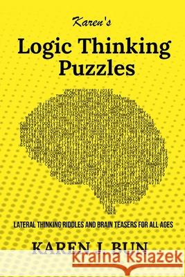 Karen's Logic Thinking Puzzles: Lateral Thinking Riddles And Brain Teasers For All Ages Karen J. Bun 9781702915731 Han Global Trading Pte Ltd