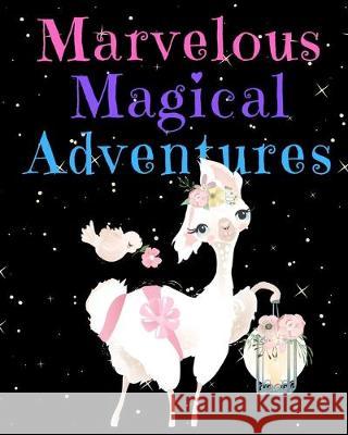 Marvelous Magical Adventures: Llama Write and Draw Activity Book for Girls Marvelous Magical Press 9781709800498 Independently Published