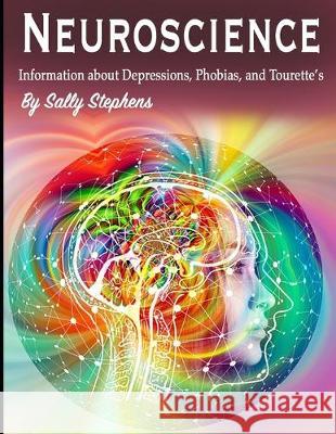 Neuroscience: Information about Depressions, Phobias, and Tourette's Sally Stephens 9781712209790 Independently Published