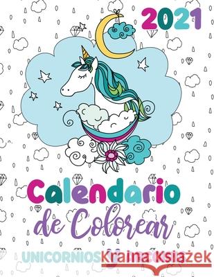 2021 Calendario de Colorear unicornios y arcoiris Gumdrop Press 9781713901785 Gumdrop Press