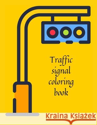 Traffic signal coloring book Cristie Publishing 9781716252051 Cristina Dovan