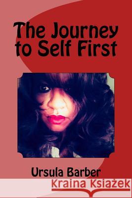 The Journey to Self First Ursula Barber 9781717052155 Createspace Independent Publishing Platform