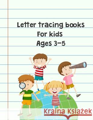 Letter tracing books for kids ages 3-5: Preschool Practice Handwriting Workbook (Pre-Kinder, Kindergarten ) Hayward, Matilda 9781717081810 Createspace Independent Publishing Platform