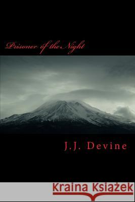 Prisoner of the Night J. J. Devine 9781717176431 Createspace Independent Publishing Platform