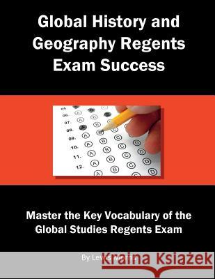 Global History and Geography Regents Exam Success: Master the Key Vocabulary of the Global Studies Regents Exam Lewis Morris 9781717943286 Independently Published