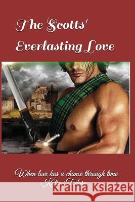 The Scotts' Everlasting Love: When Love Has a Chance Through Time Katia Todaro 9781718073845 Independently Published
