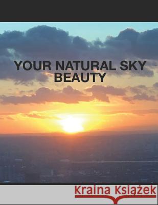 Your Natural Sky Beauty Vikrant Sood 9781718083912 Independently Published