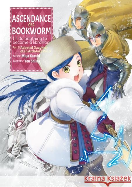 Ascendance of a Bookworm: Part 3 Volume 3 Miya Kazuki You Shiina Quof 9781718356092 J-Novel Club