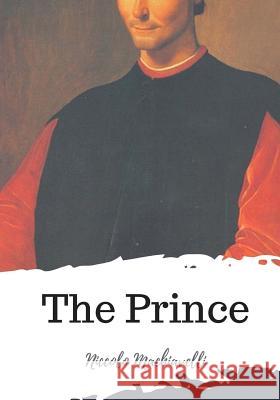 The Prince Niccolo Machiavelli W. K. Marriott 9781719581783 Createspace Independent Publishing Platform
