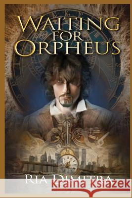 Waiting for Orpheus: A Novella Ria Dimitra 9781720019558 Independently Published