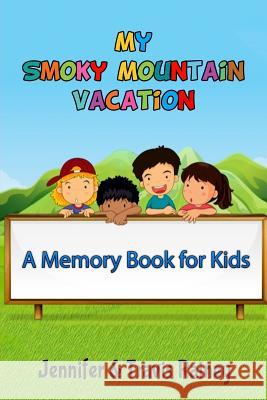 My Smoky Mountain Vacation: A Memory Book for Kids Travis Rainey Jennifer Rainey 9781720110019 Independently Published