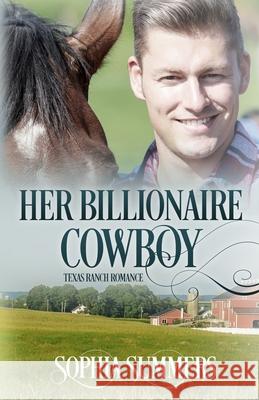 Her Billionaire Cowboy Sophia Summers 9781720247029 Independently Published