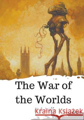 The War of the Worlds H. G. Wells 9781720321699 Createspace Independent Publishing Platform
