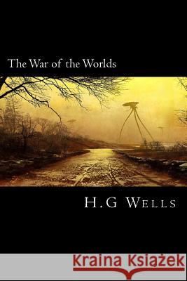 The War of the Worlds H. G. Wells 9781720468974 Createspace Independent Publishing Platform