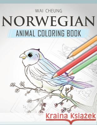Norwegian Animal Coloring Book Wai Cheung 9781720797326 Createspace Independent Publishing Platform