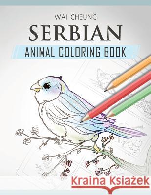 Serbian Animal Coloring Book Wai Cheung 9781720797500 Createspace Independent Publishing Platform