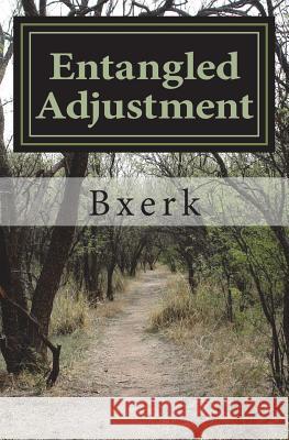 Entangled Adjustment Bxerk 9781721226313 Createspace Independent Publishing Platform