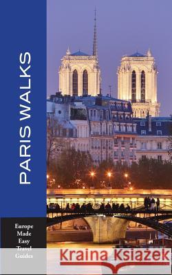 Paris Walks: Walking Tours of Neighborhoods and Major Sights of Paris Andy Herbach 9781721624126 Createspace Independent Publishing Platform