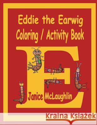 Eddie the Earwig Coloring/Activity Book Janice McLaughlin 9781721772308 Createspace Independent Publishing Platform