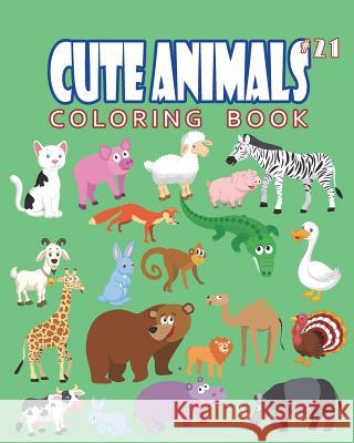 Cute Animals Coloring Book Vol.21: The Coloring Book for Beginner with Fun, and Relaxing Coloring Pages, Crafts for Children J. J. Charming 9781721879274 Createspace Independent Publishing Platform