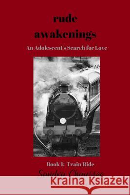 Rude Awakenings: An Adolescent's Search for Love Sandra M. Chaussee 9781723133640 Createspace Independent Publishing Platform