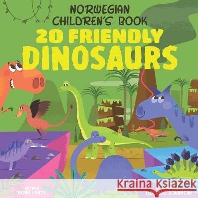 Norwegian Children's Book: 20 Friendly Dinosaurs Roan White Federico Bonifacini 9781724428042 Createspace Independent Publishing Platform