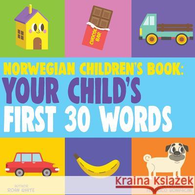Norwegian Children's Book: Your Child's First 30 Words Roan White Federico Bonifacini 9781724762405 Createspace Independent Publishing Platform