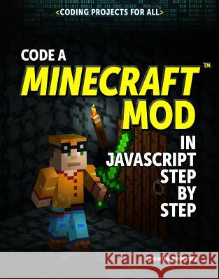 Code a Minecraft(r) Mod in JavaScript Step by Step Joshua Romphf 9781725340152 Rosen Young Adult