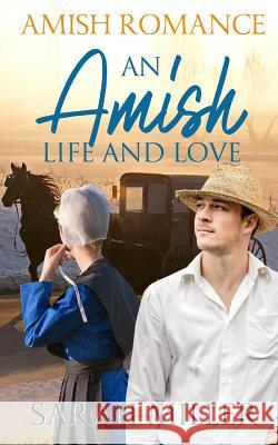 An Amish Life and Love Sarah Miller 9781726765602 Independently Published
