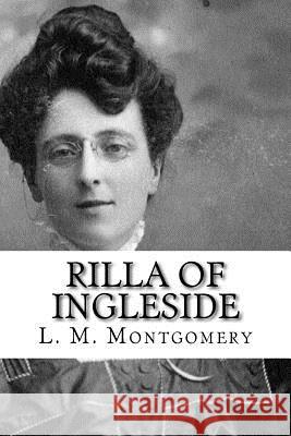 Rilla of Ingleside L. M. Montgomery 9781727466768 Createspace Independent Publishing Platform