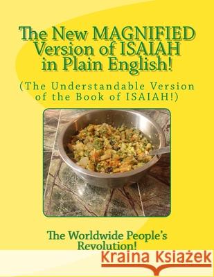 The New MAGNIFIED Version of ISAIAH in Plain English!: (The Understandable Version of the Book of ISAIAH!) Worldwide People Revolution! 9781727856675 Createspace Independent Publishing Platform