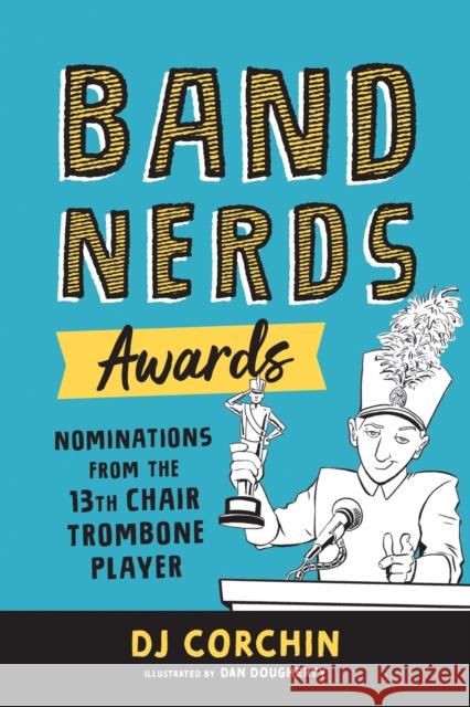 Band Nerds Awards: Nominations from the 13th Chair Trombone Player Corchin, Dj 9781728219790 Sourcebooks Explore
