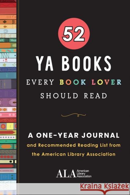 52 YA Books Every Book Lover Should Read: A One Year Journal and Recommended Reading List from the American Library Association American Library Assocation (Ala) 9781728239620 Sourcebooks